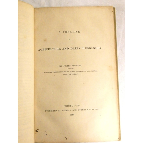 170 - JACKSON JAMES.  A Treatise on Agriculture & Dairy Husbandry. Pres. copy from the autho... 