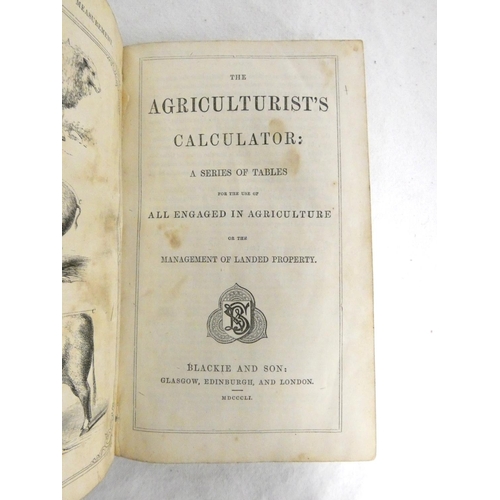 172 - BLACKIE & SON (Pubs).  The Agriculturalist's Calculator. Eng. frontis & many table... 