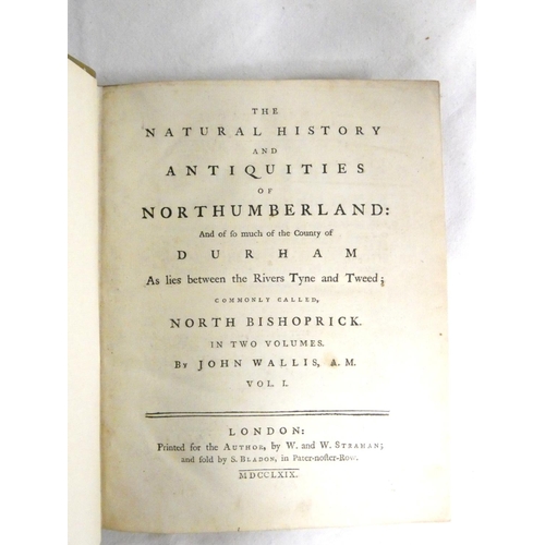 186 - WALLIS JOHN.  The Natural History & Antiquities of Northumberland & of So Much of the County... 