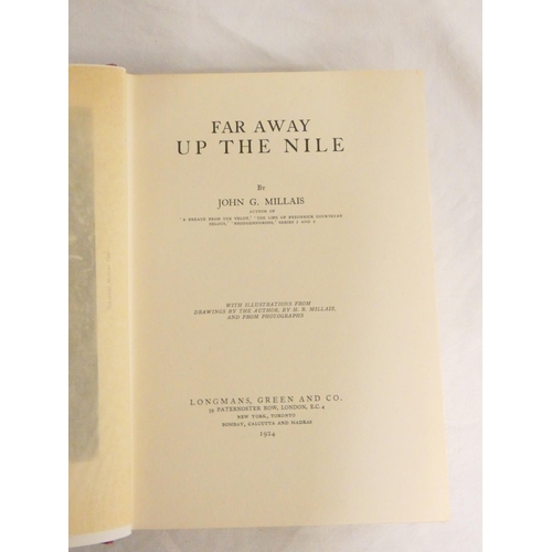 238 - MILLAIS J. G.  Far Away Up the Nile. Illus. Large 8vo. Orig. red cloth, a good copy. 1924.... 