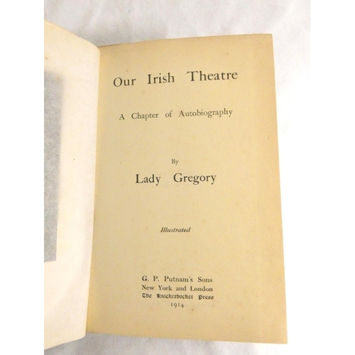 255 - GREGORY LADY.  Our Irish Theatre, A Chapter of Autobiography. Port. frontis & illus. C... 