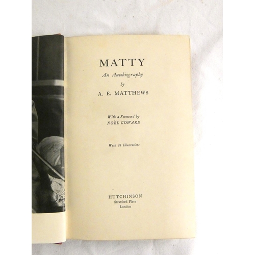 271 - MATTHEWS A. E.  Matty, An Autobiography, With a Foreword by Noel Coward. Pres. copy to A.A. Milne. I... 