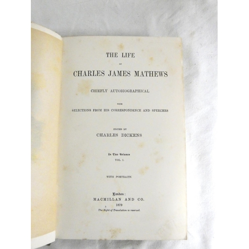 281 - DICKENS CHARLES Jr.  The Life of Charles James Mathews (actor & dramatist) with Select... 