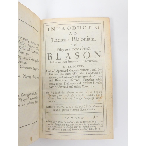 13 - GIBBON JOHN.  Introductio Ad Latinam Blasoniam, An Essay to a More Correct Blason in Latin... 