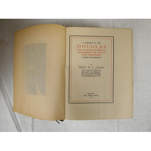 181 - ADAMS PERCY W. L.  A History of the Douglas Family of Morton in Nithsdale (Dumfriesshire) & Fing... 