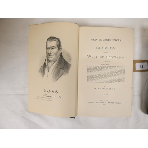 34 - MACKENZIE PETER.  Old Reminiscences of Glasgow & the West of Scotland. Vols. 1 & 2... 