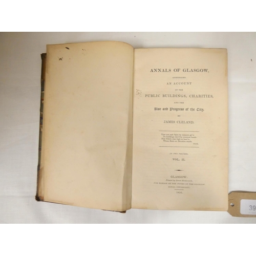 39 - CLELAND JAMES.  Annals of Glasgow. 2 vols. Old half calf, some damage to backs. Glasgow, F... 