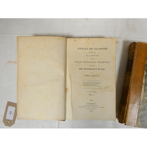 49 - CLELAND JAMES.  Annals of Glasgow. 2 vols. Half calf, worn & splitting. Glasgow, 1816; also Glas... 