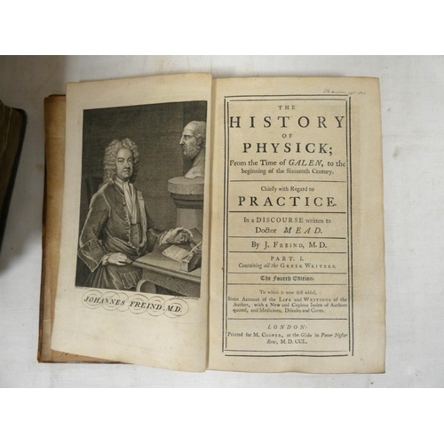 256 - FREIND J.  The History of Physick from the Time of Galen ... in a Discourse Written to Doc... 