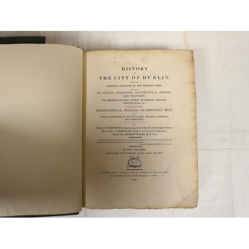 55 - WARBURTON J., WHITELAW J. & WALSH R.  History of the City of Dublin from the Earliest ... 