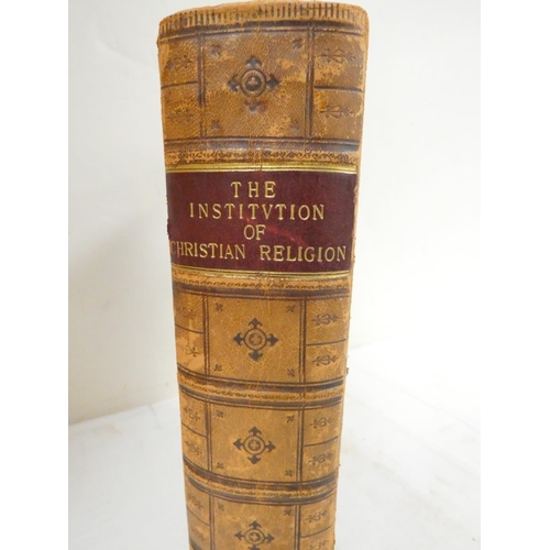 99 - CALVIN JOHN.  The Institution of Christian Religion, written in Latine By Maister John Calvine and t... 