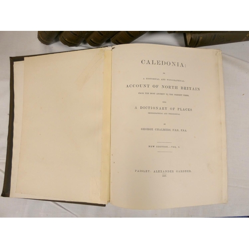 107 - CHALMERS GEORGE.  Caledonia or A Historical & Topographical Account of North Britain. 7 vols. La... 