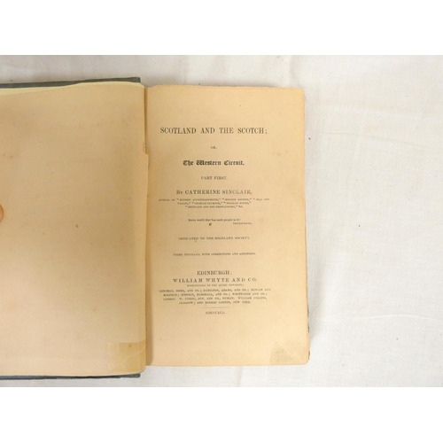 112 - SINCLAIR CATHERINE.&nbsp;&nbsp;Scotland & the Scotch or The Western Circuit, 2 editions and Shet... 