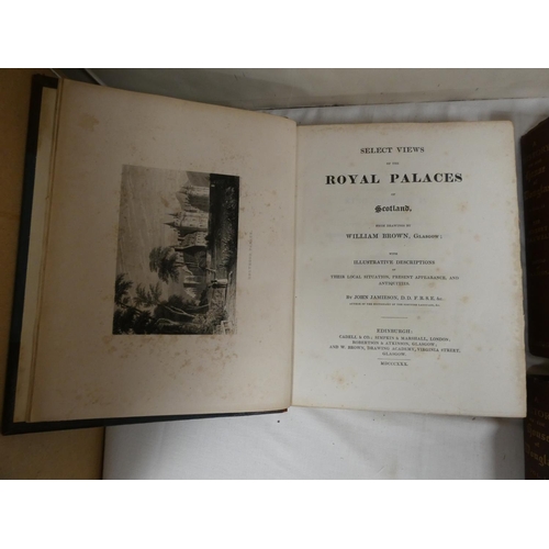 96 - JAMIESON JOHN.&nbsp;&nbsp;Select Views of the Royal Palaces of Scotland. 24 full page eng. plates af... 