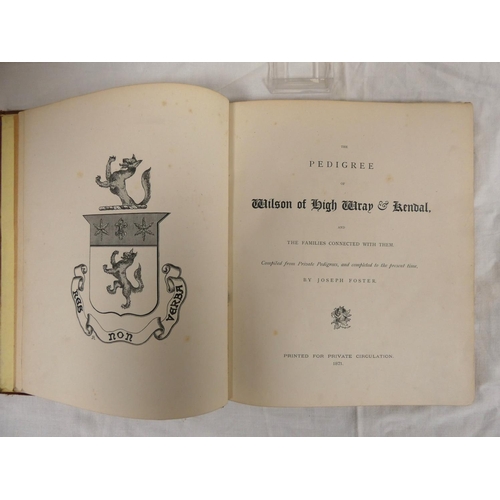 1 - <strong>FOSTER JOSEPH.&nbsp;&nbsp;</strong>The Pedigree of Wilson of High Wray & Kendal and the ...