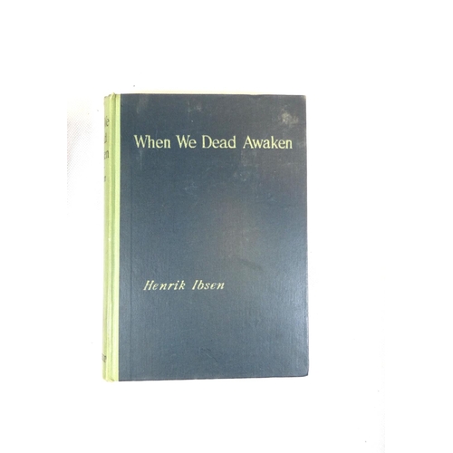 27 - IBSEN HENRIK.&nbsp;&nbsp;Love's Comedy, When We Dead Awaken & A Doll's House. 3 works, each in o... 