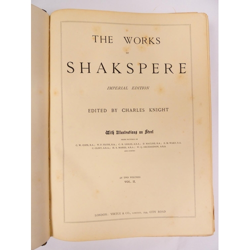 26 - KNIGHT CHARLES (Ed).&nbsp; The Works of Shakspere, Imperial Edition. 2 vols. Eng. frontis, plates &a... 