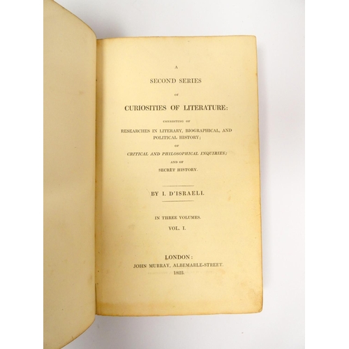 50 - D'ISRAELI I.&nbsp;&nbsp;Curiosities Of Literature. 2 vols., 1791 & 1793, & Second Series of ... 