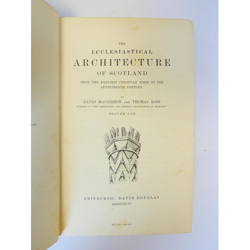 11 - MACGIBBON DAVID & ROSS THOMAS.&nbsp;&nbsp;The Ecclesiastical Architecture of Scotland. 3 vols. M... 