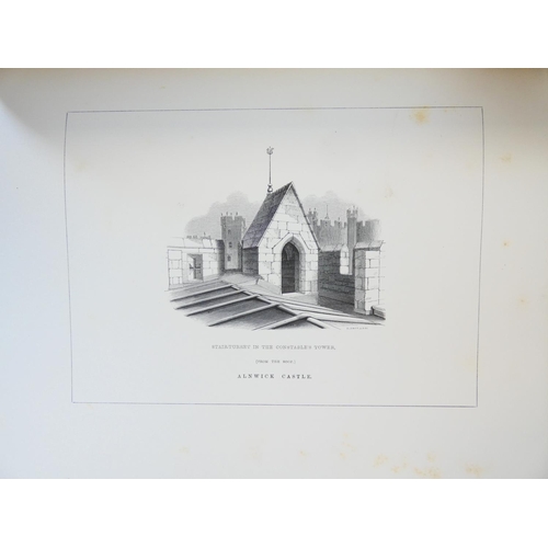 50 - (HARTSHORNE CHARLES H.).&nbsp;&nbsp;Illustrations of Alnwick, Prudhoe & Warkworth. Eng. frontis ... 