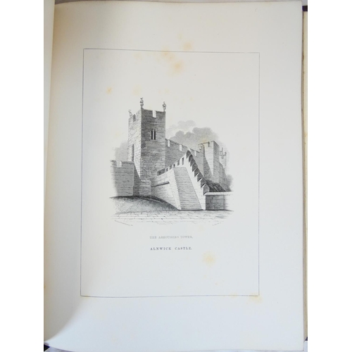 50 - (HARTSHORNE CHARLES H.).&nbsp;&nbsp;Illustrations of Alnwick, Prudhoe & Warkworth. Eng. frontis ... 