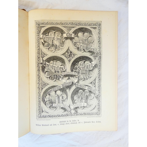 58 - BILLINGS R. W.&nbsp;&nbsp;The Baronial & Ecclesiastical Antiquities of Scotland. 4 vols. Eng. ti... 