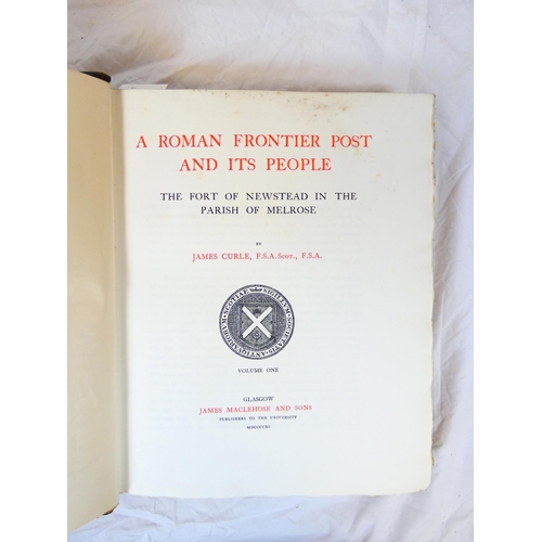 60 - CURLE JAMES.&nbsp;&nbsp;A Roman Frontier Post & Its People, the Fort of Newstead in the Parish o... 