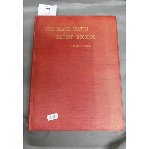 981 - Book - 1910 Edition - The Black Watch Mutiny Records by H. D. MacWilliam.