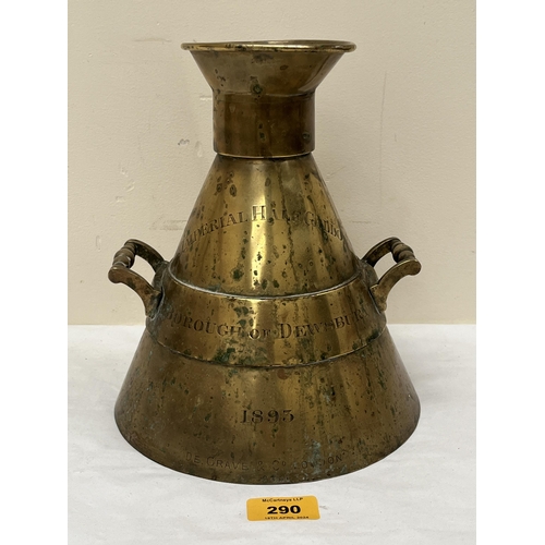 290 - A Victorian brass Imperial Half Gallon measure. Engraved for the Borough of Dewsbury 1895. 9½