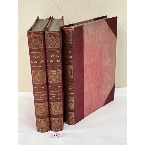 124 - SIMS (GEORGE R) Edited. Living London, in three volumes, pub. Cassell and Company 1902.