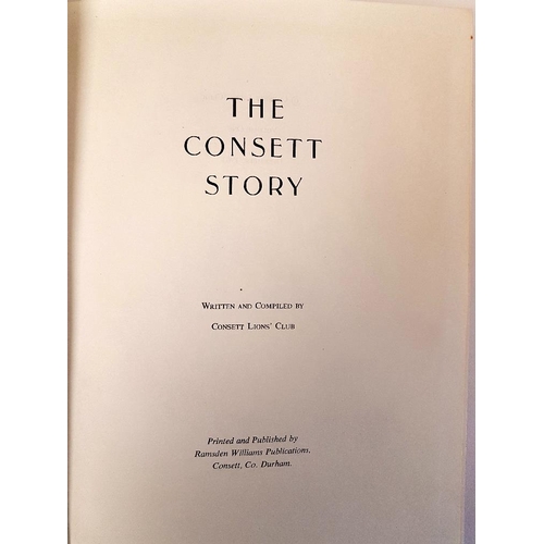12 - First Edition hardback book titled The Consett Story, compiled in 1963 by the Consett Lions Club.