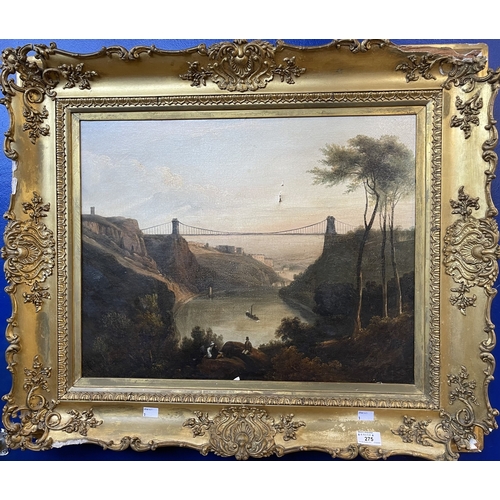 275 - Pictures: English school circa 1850-1800, ''Clifton Suspension Bridge'' oil on canvas. Unsigned with... 