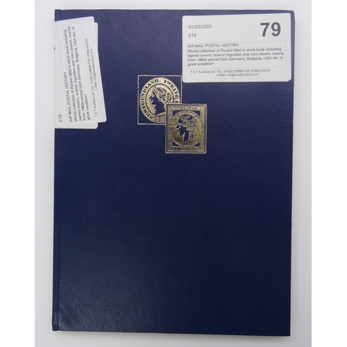 79 - World collection of Rocket Mail in stock book including signed covers, scarce Vignettes and mini she... 