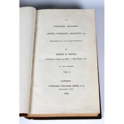 558 - Henry D. Inglis The Channel Islands of Jersey, Guernsey, Serk, Herm & Jethou, two volumes, first edi... 