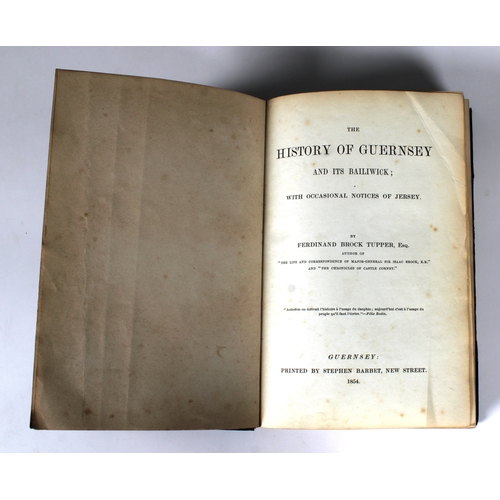 579 - Tupper, Ferdinand Brook The History of Guernsey and It's Bailiwick; with Occasional Notices of Jerse... 