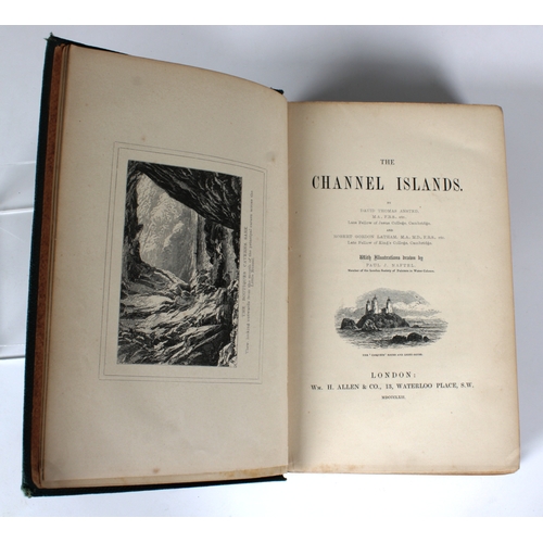 585 - Ansted, David Thomas & Latham, Robert Gordon The Channel Islands, illustrated by Naftel (Paul Jacob)... 