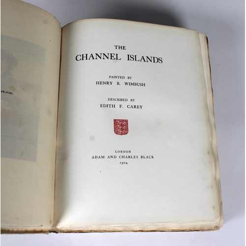 617 - Wimbush, H. B. & Edith F. Carey 'The Channel Islands', deluxe edition signed by Wimbush and numbered... 