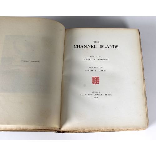 618 - Wimbush, H. B. & Edith F. Carey 'The Channel Islands', deluxe edition signed by Wimbush and numbered... 