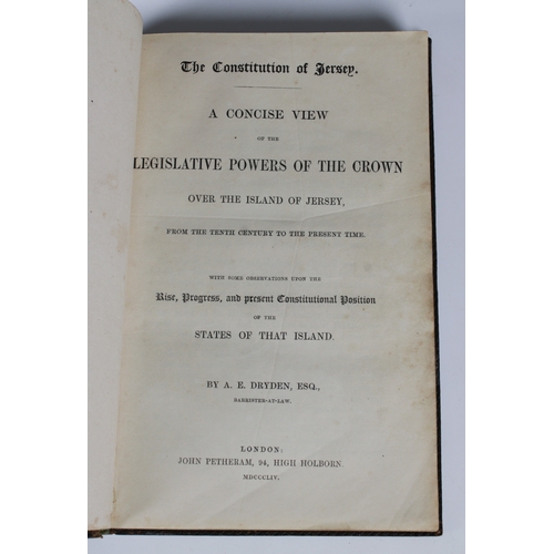 657 - A. E. Dryden, Esq. The Constitution of Jersey, A concise view of the legislative powers of the crown... 