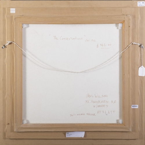 198 - Paul Wilson (b.1963) The Conversation Oil on canvas, 60 x 60cm    Signed; also inscribed verso