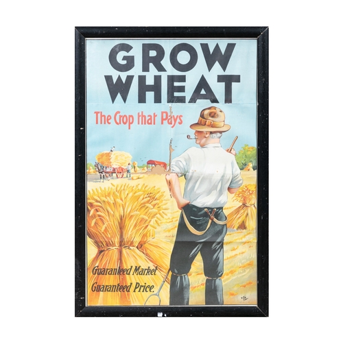 116 - AN IRISH POSTER 'GROW WHEAT, THE CROP THAT PAYS'  depicting a farmer harvesting, 'Guaranteed market,... 