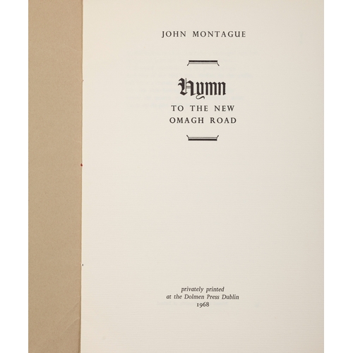 33 - MONTAGUE, JOHN  Hymn to the New Omagh Road, Dublin, Dolmen Press, 1968. limited edition of 175 copie... 