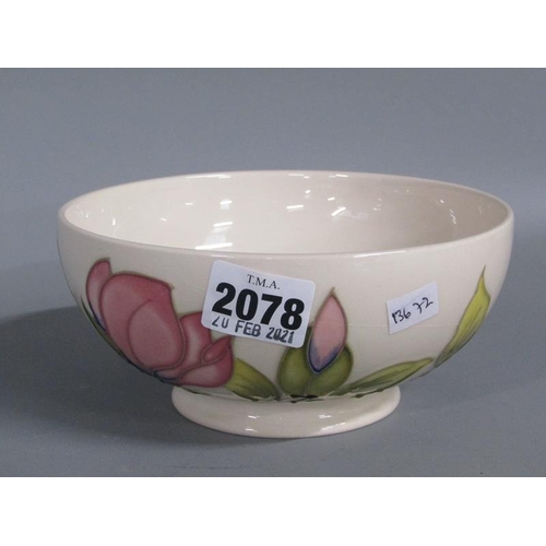 2078 - MOORCROFT MAGNOLIA BOWL, 16CM DIAM