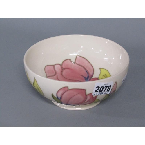 2078 - MOORCROFT MAGNOLIA BOWL, 16CM DIAM