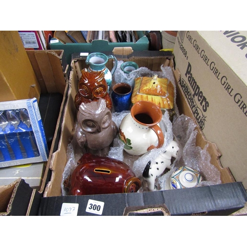 300 - BOX; OWL MONEY BOXES, MIXED CERAMICS, MOTTOWARES ETC.