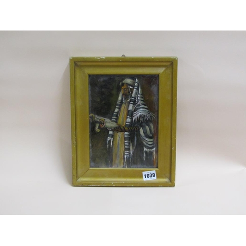 1039 - SIGNED INDISTINCTLY, ARAB GENTLEMAN READING A SCROLL , OIL ON BOARD FRAMED 23 x 17cms