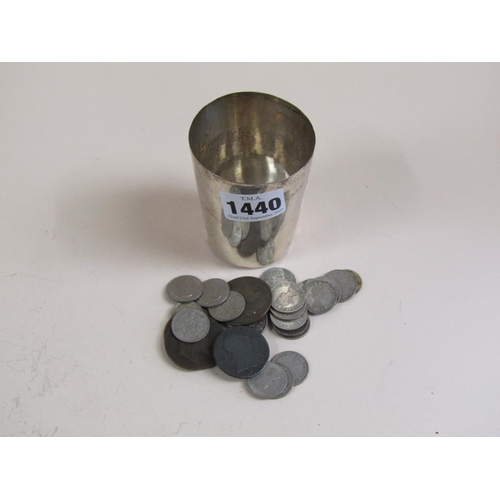 1440 - CONTINENTAL SILVER BEAKER AND A SMALL QTY OF COINS