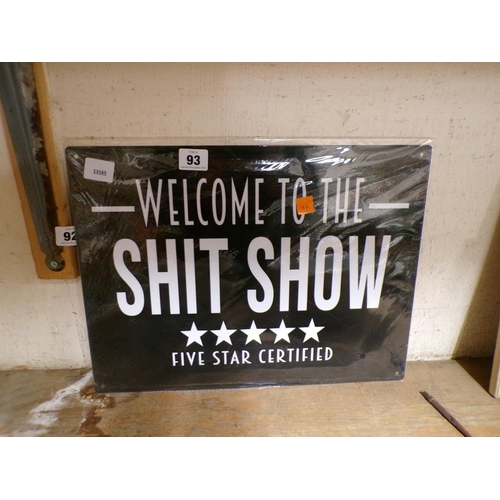 93 - REPRO 'WELCOME TO THE SHIT SHOW' SIGN.