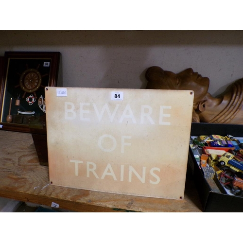 84 - BEWARE OF TRAIN SIGN