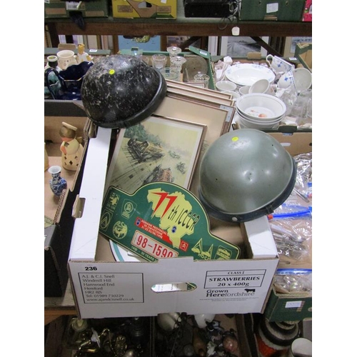 236 - BOX TO INCL REPRO SIGN, TIN HELMETS ETC